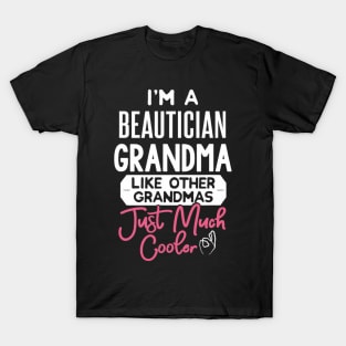 I'm A Beautician Grandma - Just Much Cooler T-Shirt